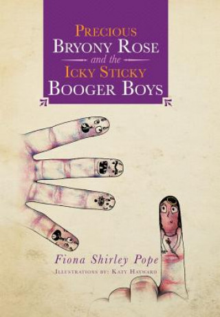 Kniha Precious Bryony Rose and the Icky Sticky Booger Boys Fiona Shirley Pope