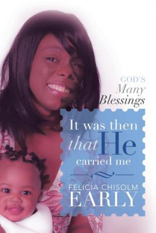 Book It Was Then That He Carried Me! Felicia Chisolm Early