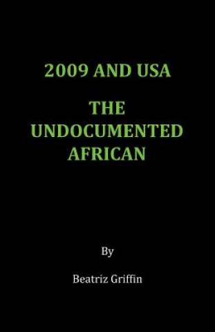 Книга 2009 and USA - The Undocumented African Beatriz Griffin