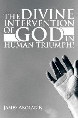 Kniha Divine Intervention of God in Human Triumph! James Abolarin