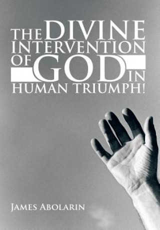 Kniha Divine Intervention of God in Human Triumph! James Abolarin