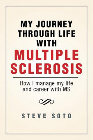 Könyv My Journey Through Life with Multiple Sclerosis Steve Soto