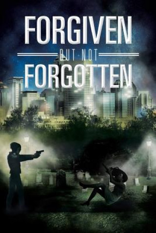 Kniha Forgiven But Not Forgotten Tyrone L Edwards Sr
