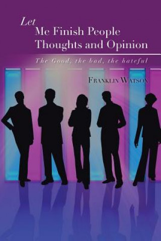 Книга Let Me Finish People Thoughts and Opinion Franklin Watson