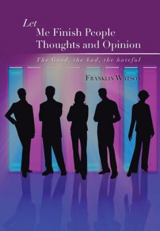 Книга Let Me Finish People Thoughts and Opinion Franklin Watson