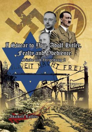 Kniha I Swear to You, Adolf Hitler, Fealty and Obedience Adalbert Lallier