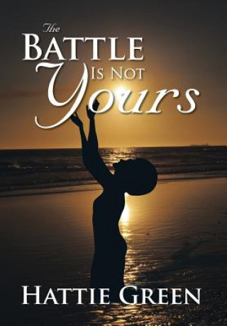 Könyv Battle Is Not Yours Hattie Green