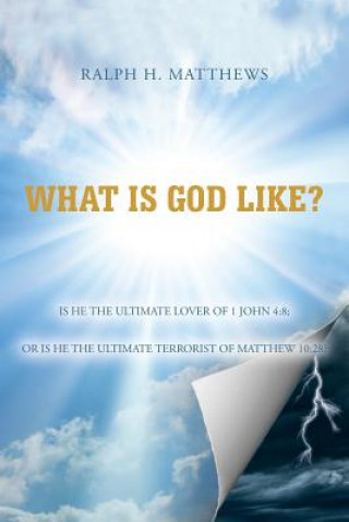 Livre What Is God Like? Ralph H Matthews