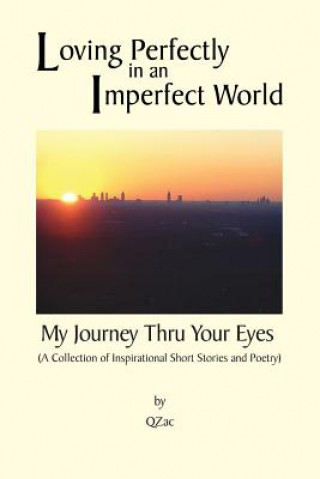 Livre Loving Perfectly in an Imperfect World - My Journey Thru Your Eyes Qzac