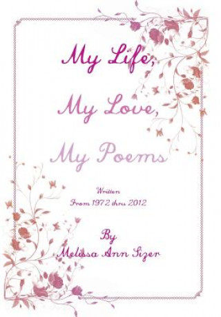 Carte My Life, My Love, My Poems Melissa Ann Sizer