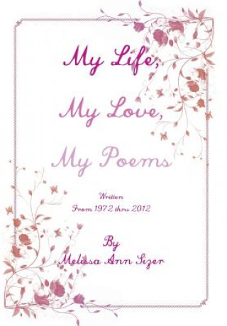 Knjiga My Life, My Love, My Poems Melissa Ann Sizer