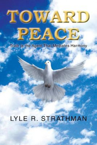 Kniha Toward Peace Lyle R Strathman