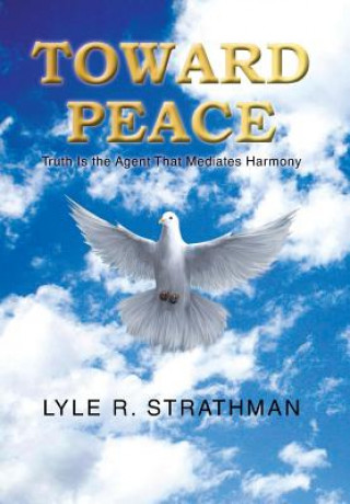 Kniha Toward Peace Lyle R Strathman