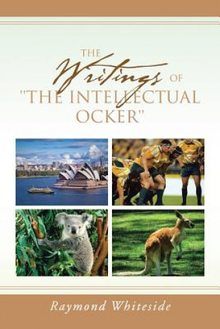 Book Writings of ''The Intellectual Ocker'' Raymond Whiteside
