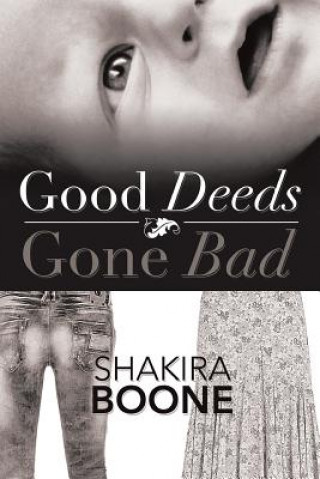 Könyv Good Deeds Gone Bad Shakira Boone