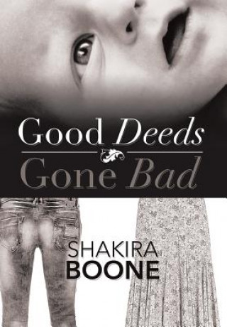 Könyv Good Deeds Gone Bad Shakira Boone