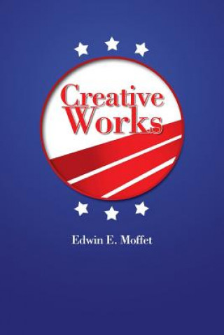 Livre Creative Works Edwin E Moffet