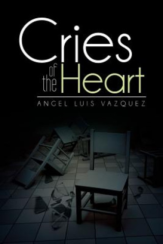 Kniha Cries of the Heart Angel Luis Vazquez