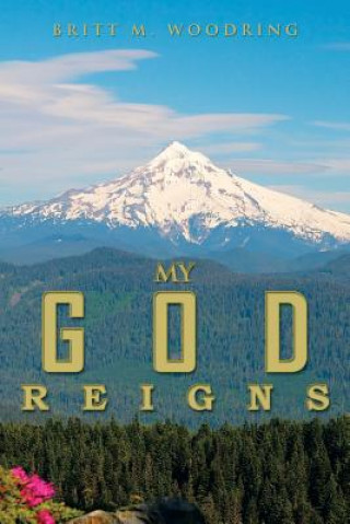 Book My God Reigns Britt M Woodring