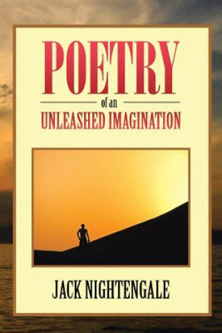Carte Poetry of an Unleashed Imagination Jack Nightengale