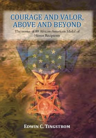 Kniha Courage and Valor, Above and Beyond Edwin C Tingstrom