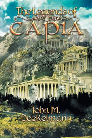 Книга Legends of Capia John M Deckelmann