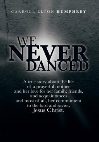 Книга We Never Danced Carroll Elton Humphrey