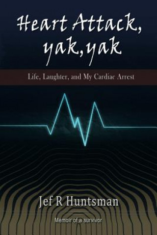 Kniha Heart Attack, Yak, Yak Jef R Huntsman