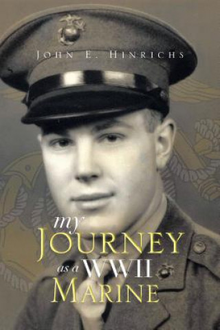 Книга My Journey as a WWII Marine John E Hinrichs