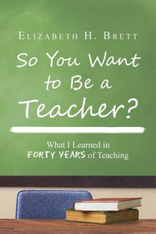 Kniha So You Want to Be a Teacher? Elizabeth H Brett