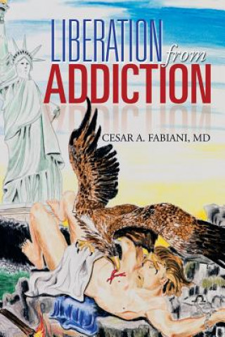 Könyv Liberation from Addiction Cesar a Fabiani MD