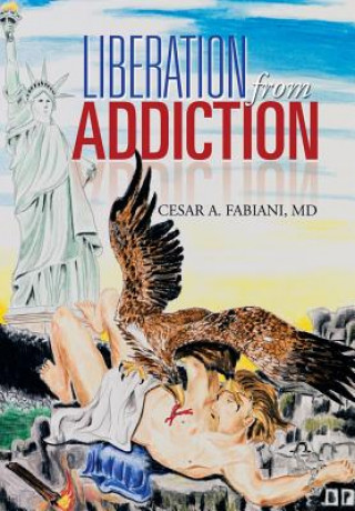 Könyv Liberation from Addiction Cesar a Fabiani MD