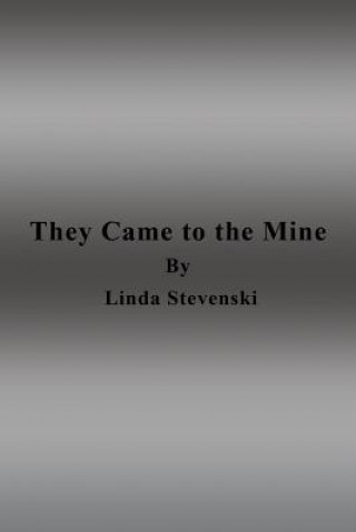 Libro They Came to the Mine Linda Stevenski