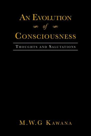 Kniha Evolution of Consciousness M W G Kawana