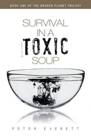 Βιβλίο Survival in a Toxic Soup Peter Everett