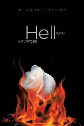Knjiga Hell with a Purpose W Beatrice Fulgham