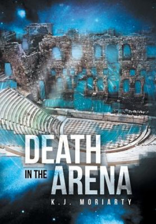 Carte Death in the Arena K J Moriarty