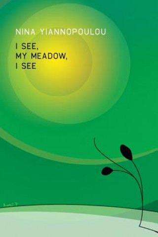 Kniha I See, My Meadow, I See Nina Yiannopoulou