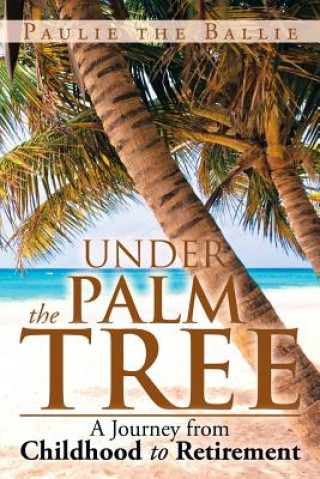 Knjiga Under the Palm Tree Paulie the Ballie