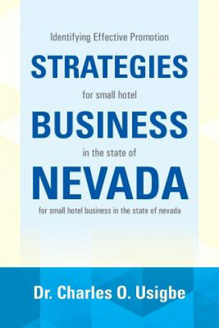 Kniha Identifying Effective Promotion Strategies for Small Hotel Business in the State of Nevada Dr Charles O Usigbe