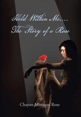 Kniha Held Within Me.... the Story of a Rose Chayan Mistique Rose