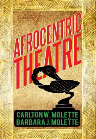 Knjiga Afrocentric Theatre Barbara J Molette