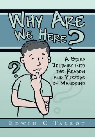 Книга Why Are We Here? Edwin C Talbot