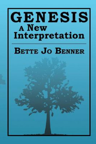 Knjiga Genesis a New Interpretation Bette Jo Benner