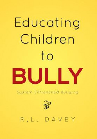 Knjiga Educating Children to Bully R L Davey