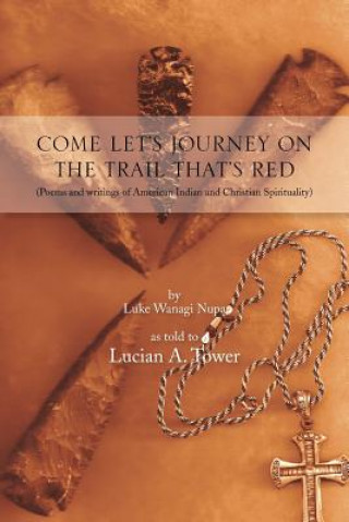 Книга Come Let's Journey on the Trail That's Red Lucian a Tower