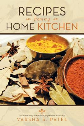 Kniha Recipes from My Home Kitchen Varsha S Patel
