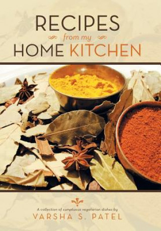 Книга Recipes from My Home Kitchen Varsha S Patel
