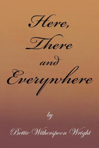 Książka Here, There and Everywhere Bettie Witherspoon Wright