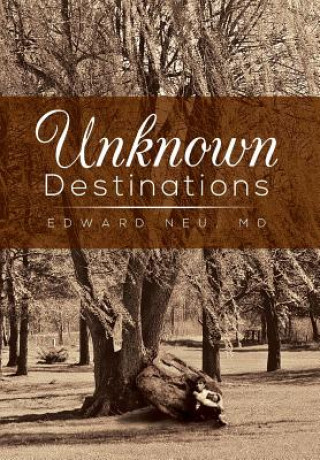 Carte Unknown Destinations Edward Neu MD